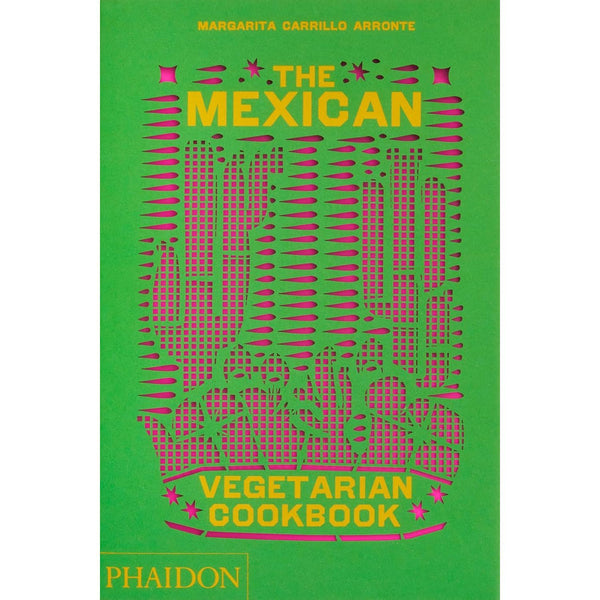 Mexican Vegetarian Cookbook: 400 Authentic Everyday Recipes for the Home Cook - The Missing Piece Company