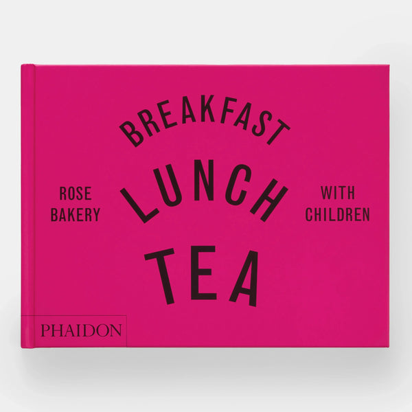 Breakfast, Lunch, Tea with Children: Rose Bakery - The Missing Piece Company