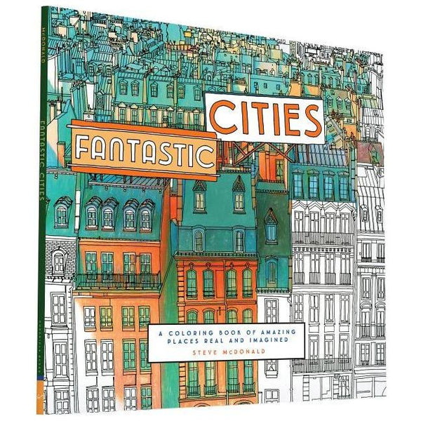 Fantastic Cities: A Coloring Book of Amazing Places Real and Imagined