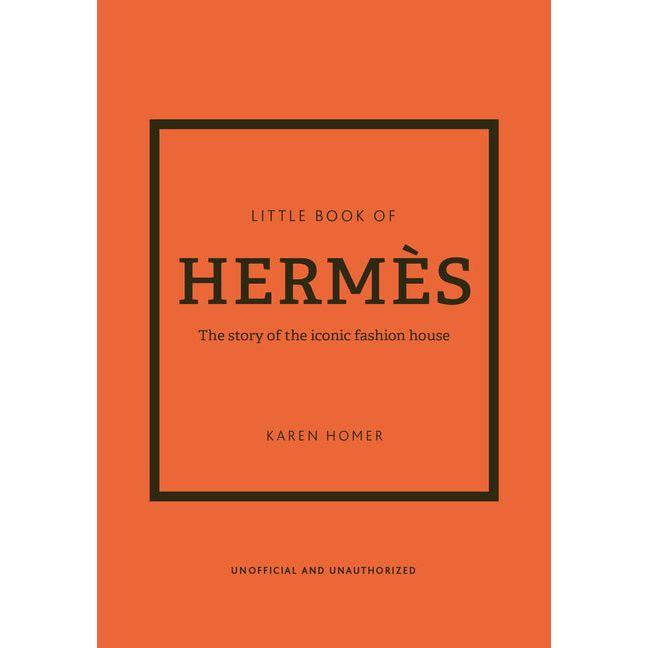Little Book of Hermès: The Story of the Iconic Fashion House