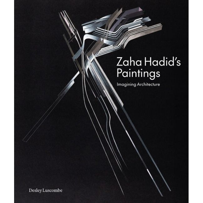 Zaha Hadid's Paintings: Imagining Architecture - Ingram