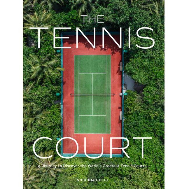 Tennis Court: A Journey to Discover the World's Greatest Tennis Courts