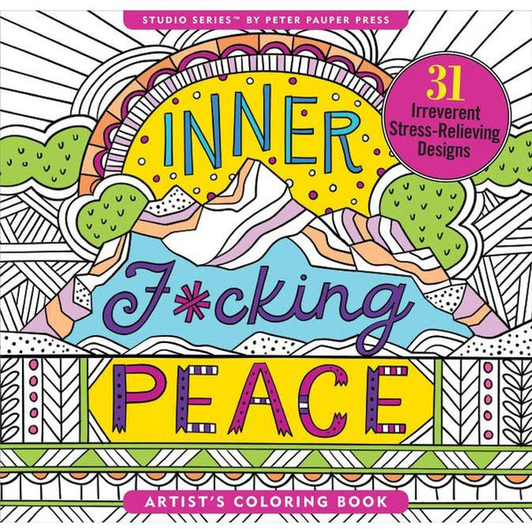 Inner F*cking Peace Adult Coloring Book (31 Stress-Relieving Designs)