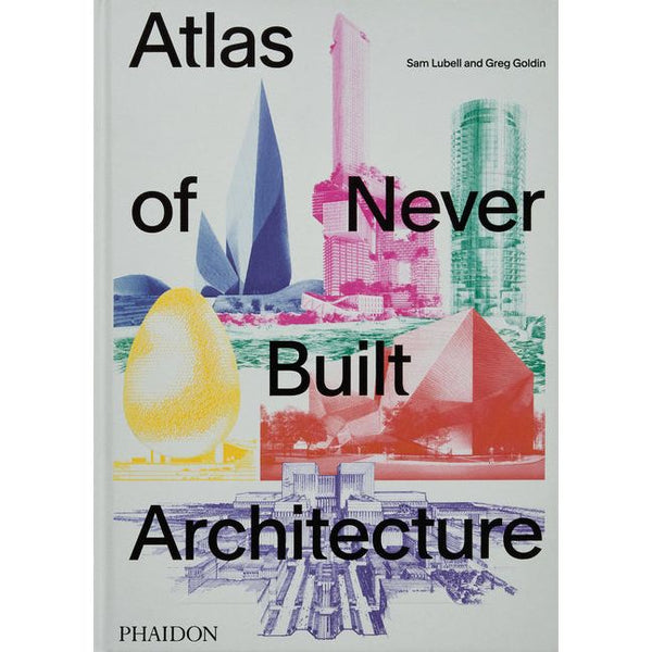 Atlas of Never Built Architecture - Ingram