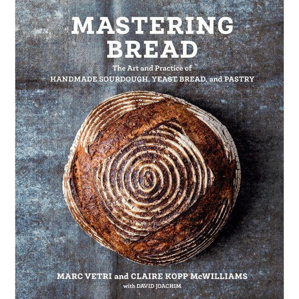 Mastering Bread: The Art and Practice of Handmade Sourdough, Yeast Bread, and Pastry [A Baking Book]
