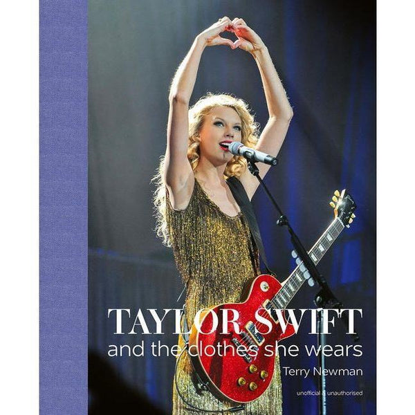 Taylor Swift: And the Clothes She Wears