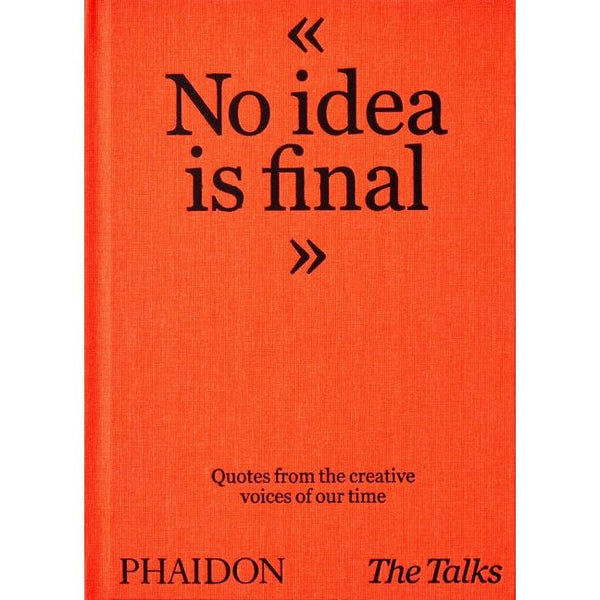 Talks - No Idea Is Final: Quotes from the Creative Voices of Our Time - Ingram