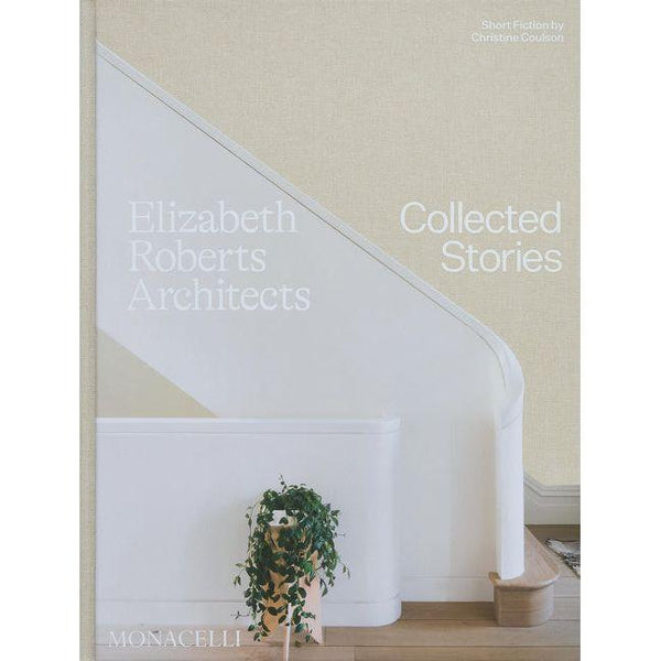 Elizabeth Roberts Architects: Collected Stories