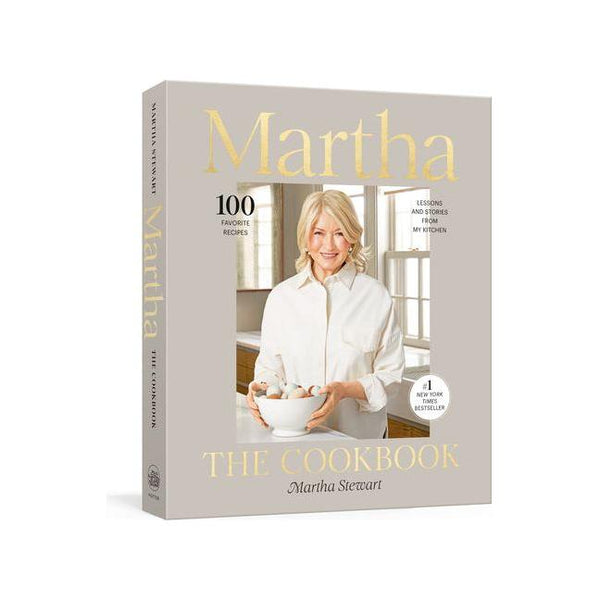 Martha: The Cookbook: 100 Favorite Recipes, with Lessons and Stories from My Kitchen