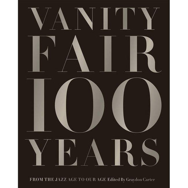 Vanity Fair 100 Years: From the Jazz Age to Our Age