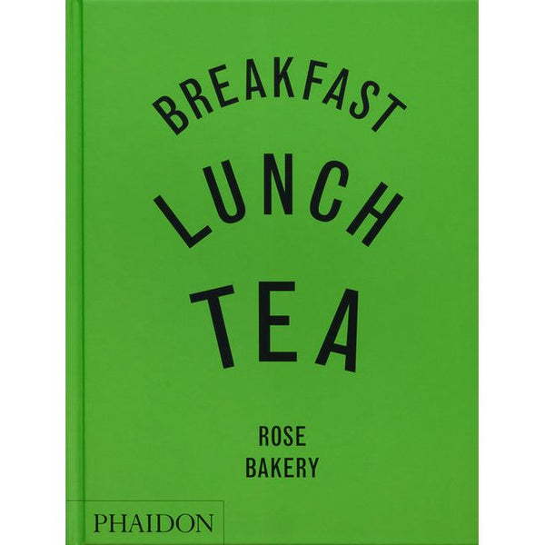 Breakfast, Lunch, Tea: The Many Little Meals of Rose Bakery - Ingram
