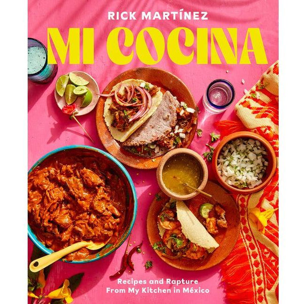 Mi Cocina: Recipes and Rapture from My Kitchen in Mexico: A Cookbook
