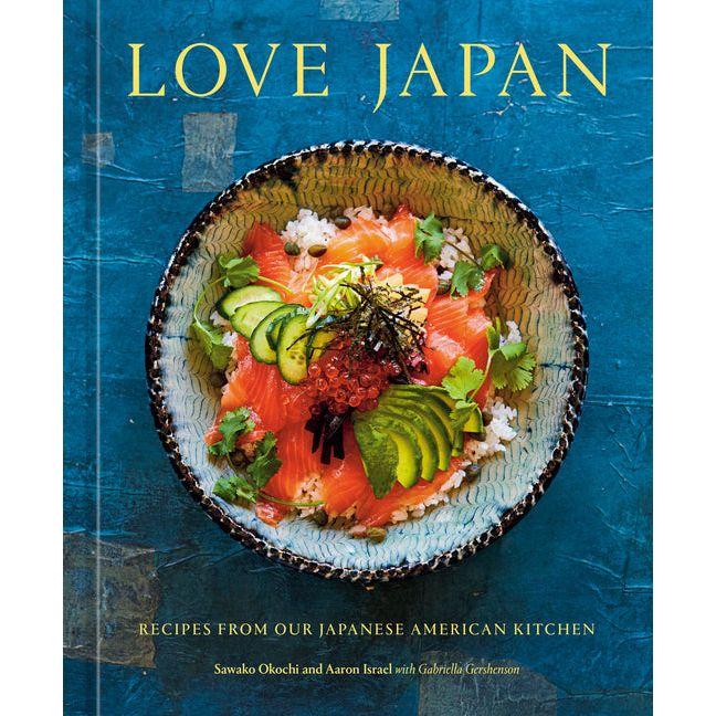 Love Japan: Recipes from Our Japanese American Kitchen [A Cookbook]
