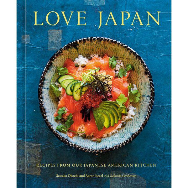 Love Japan: Recipes from Our Japanese American Kitchen [A Cookbook]