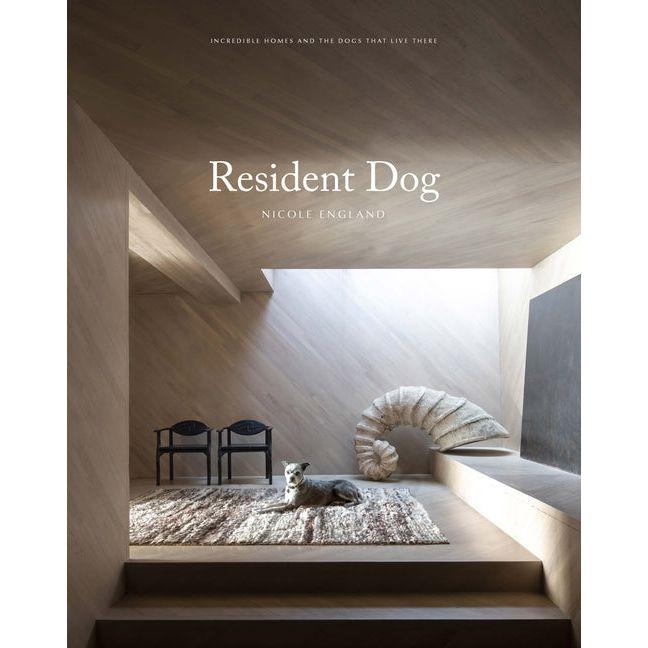 Resident Dog (Volume Two): Incredible Dogs and the International Homes They Live in