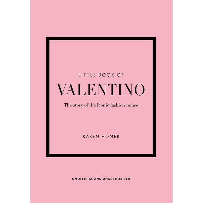 Little Book of Valentino: The Story of the Iconic Fashion House