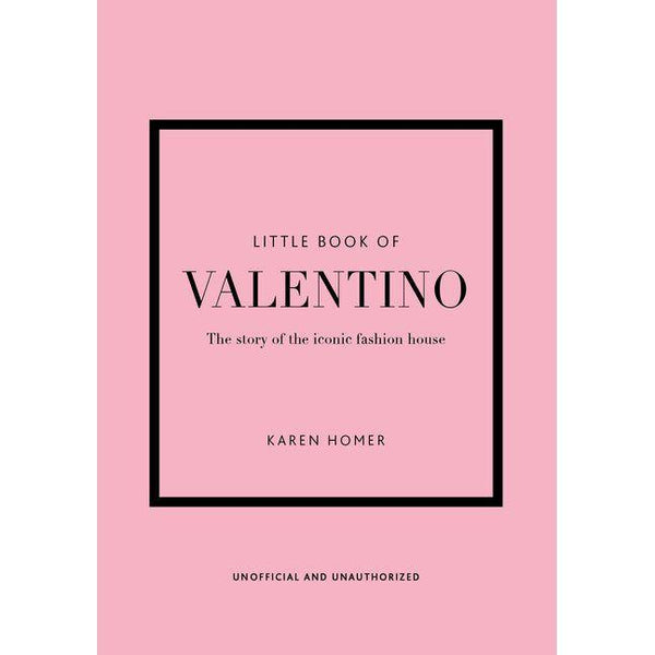 Little Book of Valentino: The Story of the Iconic Fashion House