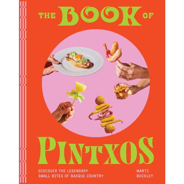 Book of Pintxos: Discover the Legendary Small Bites of Basque Country