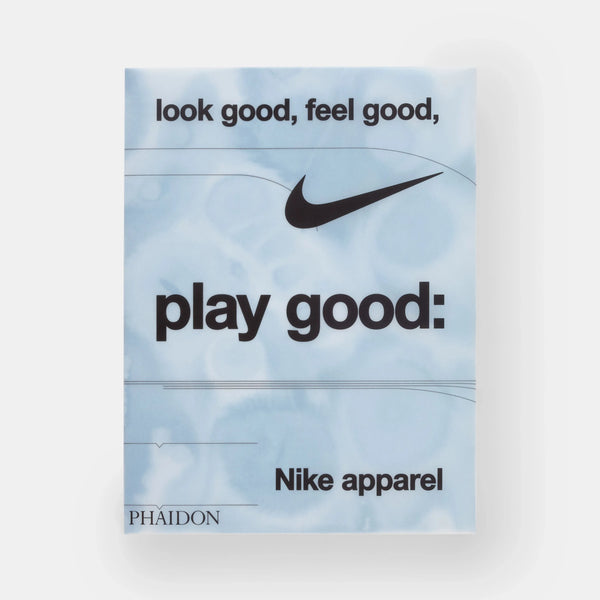 Look Good, Feel Good, Play Good: Nike Apparel - The Missing Piece Company