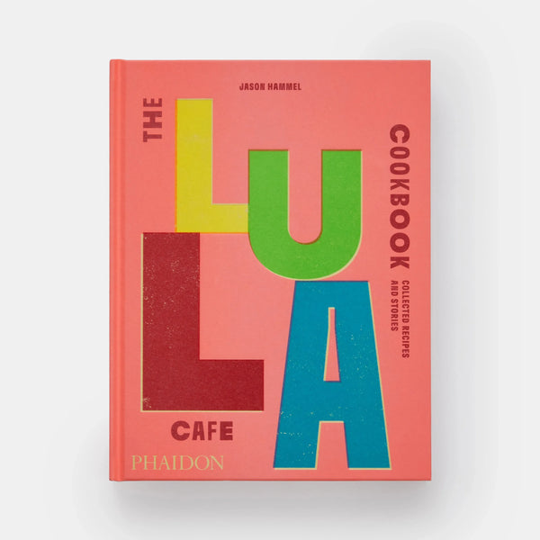 Lula Cafe Cookbook: Collected Recipes and Stories - The Missing Piece Company